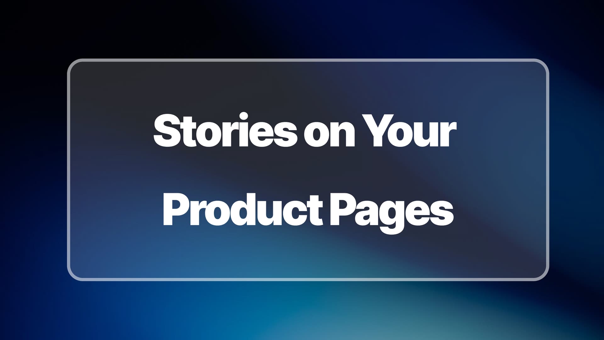 Stories on Product Pages: Boost E-commerce Sales with Video