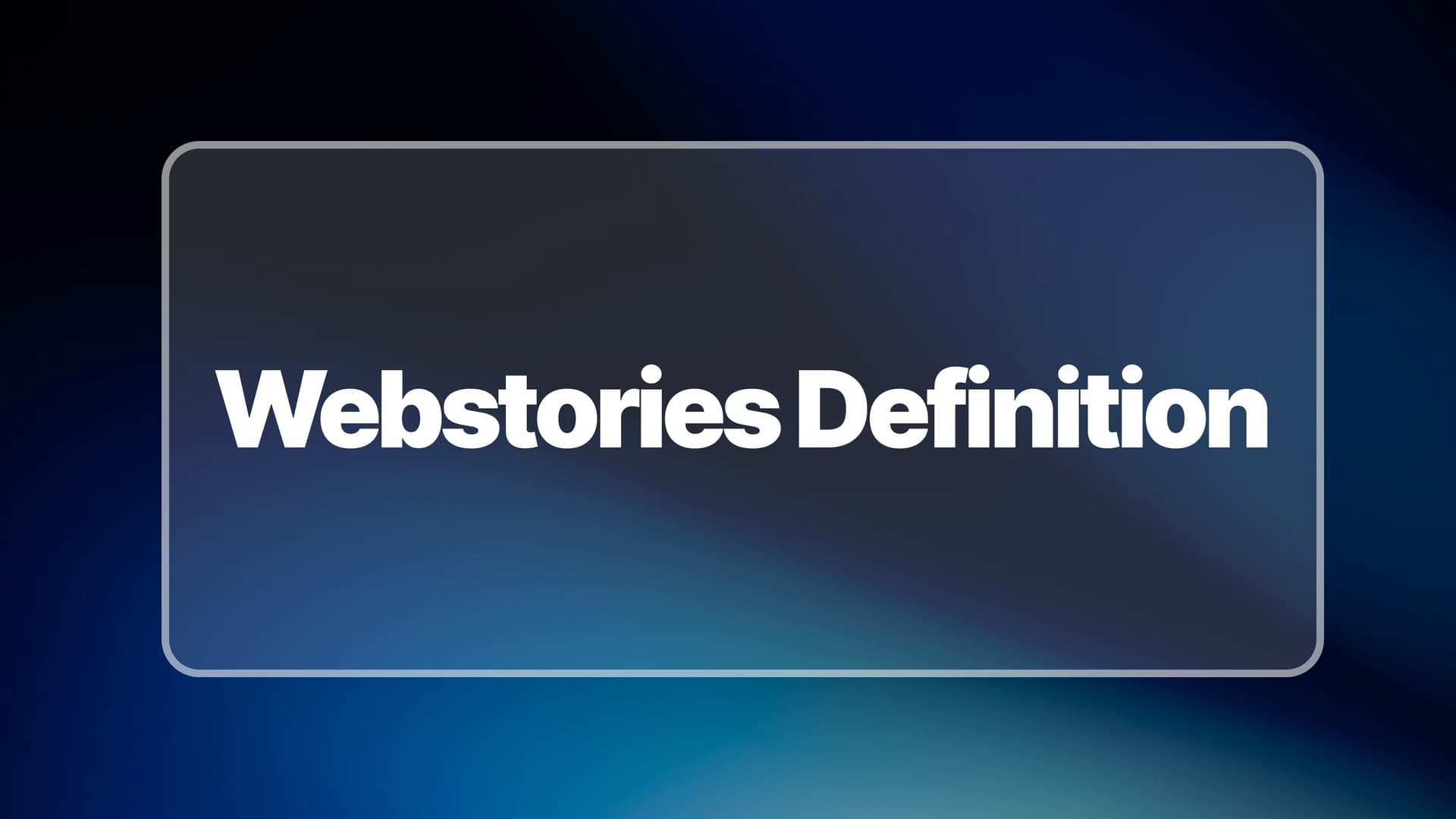 Web Stories: Definition, Benefits and E-commerce Integration